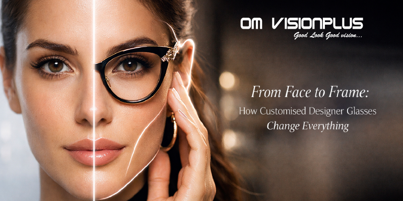 From Face to Frame_ How Customised Designer Glasses Change Everything