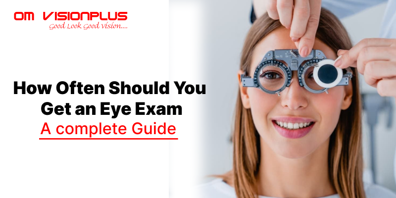 How Often Should You Get an Eye Exam_ A Complete Guide