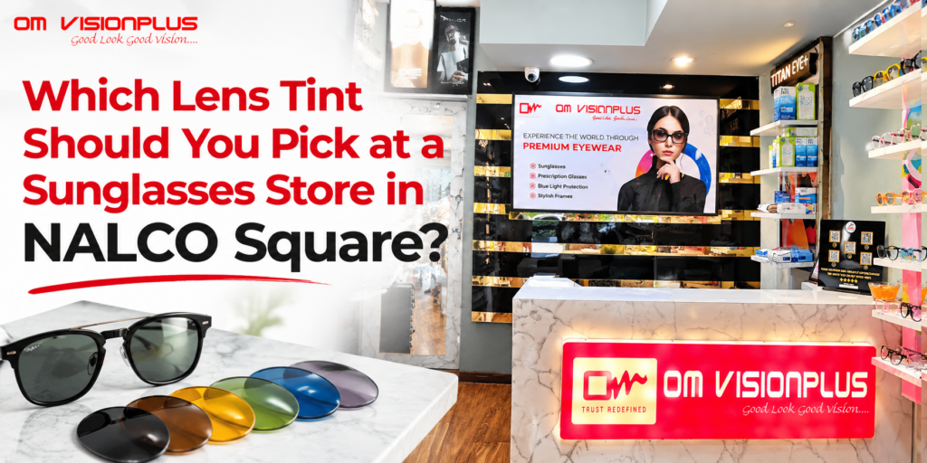 Which Lens Tint Should You Pick at a Sunglasses Store in NALCO Square
